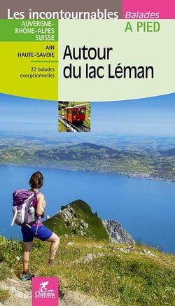 Les Incontournables balades à pied : autour du lac Léman