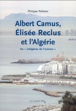 Albert Camus, Elisée Reclus et l'Algérie - les "indigènes de l'univers"