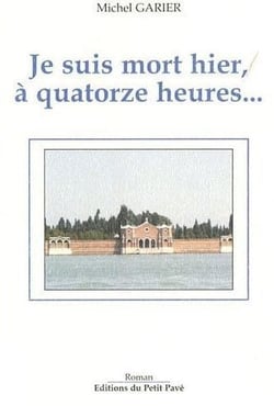 Je suis mort hier, à quatorze heures...