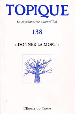 Revue Topique N.138 : Donner La Mort