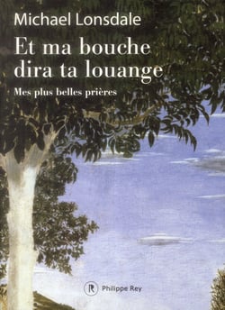 Et ma bouche dira ta louange - mes plus belles prières