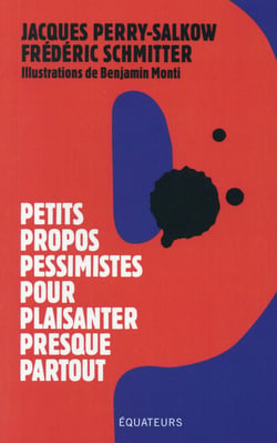 Petits propos pessimistes pour plaisanter presque partout
