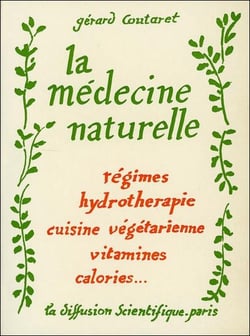 La médecine naturelle - régimes, hydrothérapie, cuisine végétarienne, vitamines, calories...