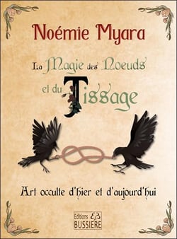 La magie des noeuds et du tissage : Art occulte d'hier et d'aujourd'hui