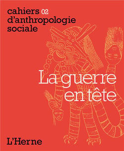 Cahiers d'anthropologie sociale Tome 2 : la guerre en tête