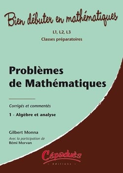 Problèmes de mathématiques corrigés et commentés t.1 - algèbre et analyse