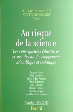Au risque de la science - les consequences educatives et sociales du developpement scientifique - annales 1999-2000