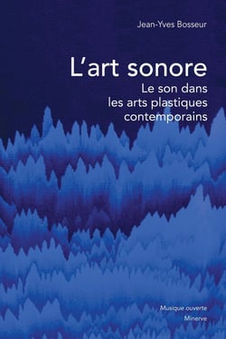 L'art sonore - le son dans les arts plastiques contemporains