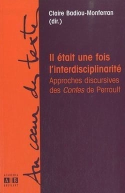 Il était une fois l'interdisciplinarité - approches discursives des contes de Perrault