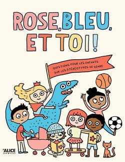 Rose, bleu et toi ! : un livre sur les stéreotypes de genre