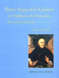 Dom augustin calmet et l'abbaye de senones - un milieu littéraire