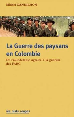 Guerre des paysans en Colombie (La) : De l'autodéfense agraire à la guérilla des FARC