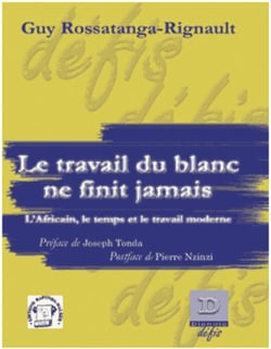 Le travail du blanc ne finit jamais - l'africain, le temps et le travail moderne