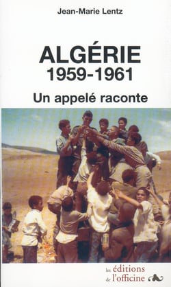Algérie : 1959-1961 - un appelé raconte