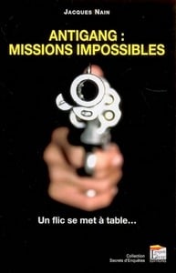 Antigang : missions impossibles - un flic se met à table...