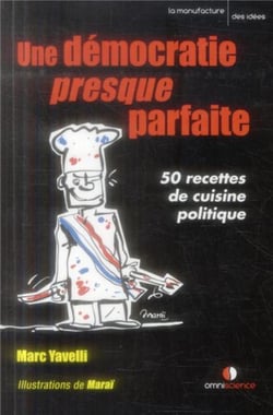 Une démocratie presque parfaite - 50 recettes de cuisine politique