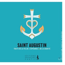 Saint Augustin - traité de la foi, de l'espérance et de la charité