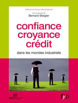Confiance, croyance, crédit dans les mondes industriels