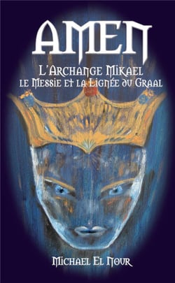 Amen, l'archange Mikaël, le messie et la lignée du graal