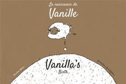 La naissance de vanille - vanilla's birth