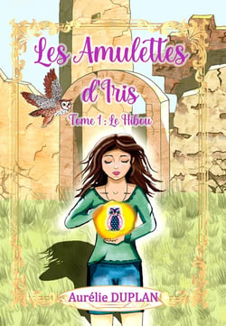 Les Amulettes d'Iris : Tome 1 : Le Hibou