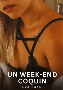 Un week-end coquin : Histoires Érotiques Interdites de Sexe Tabou pour Adultes