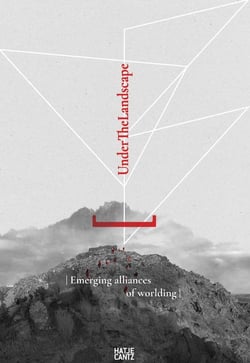 Under the landscape : Disciplinary convergences and emerging alliances of worlding