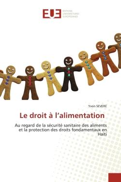 Le droit à l'alimentation : Au regard de la sécurité sanitaire des aliments et la protection des droits fondamentaux en Haïti