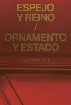 Espejo y reino / ornamento y estado
