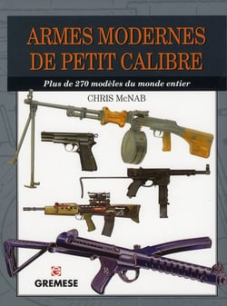 Armes modernes de petit calibre - plus de 270 modèles du monde entier