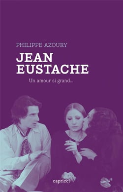 Jean Eustache : de tristesse, de honte et de rage