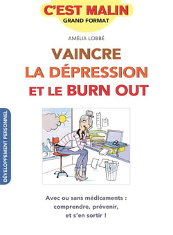 C'est malin grand format : vaincre la dépression et le burn-out - avec ou sans médicament : comprendre, prévenir et s'en sortir !
