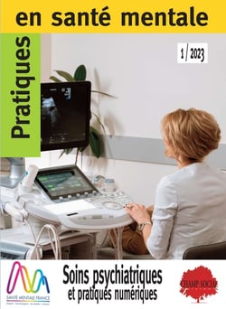 Pratique en santé mentale n.1-2023 : soins psychiatriques et pratiques numériques