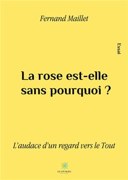 La rose est-elle sans pourquoi ? l'audace d'un regard vers le tout