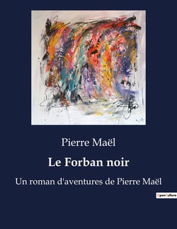Le Forban noir : Un roman d'aventures de Pierre Maël