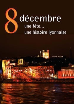 8 décembre. une fête... une histoire lyonnaise