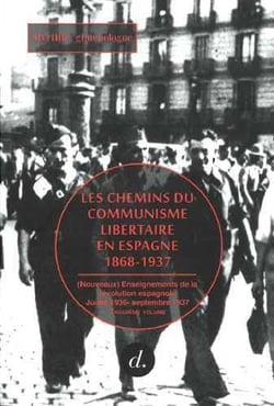 Les chemins du communisme libertaire en Espagne, 1868-1937 Tome 3 - nouveaux enseignements de la révolution espagnole, juillet 1936-septembre 1937