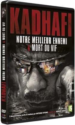 Kadhafi - Notre meilleur ennemi & Mort ou vif