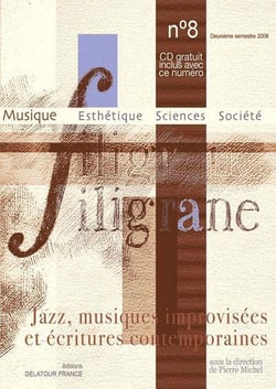 Revue filigrane n08 - jazz, musiques improvisees et ecritures contemporaines