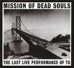 Mission of dead souls, the last live performance of TG