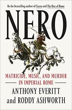 Nero : matricide, music, and murder in imperial rome