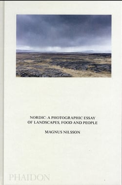 NORDIC A PHOTOGRAPHIC ESSAY OF LANDSCAPES FOOD AND PEOPLE