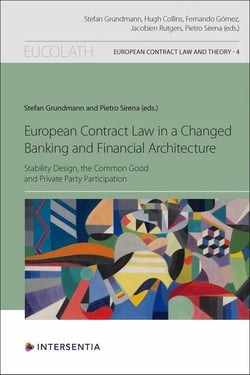 European Contract Law in a Changed Banking and Financial Architecture : Stability Design, the Common Good, and Private Party Participation