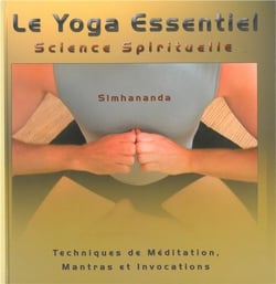 Le Yoga Essentiel - Science Spirituelle - Techniques de méditation
