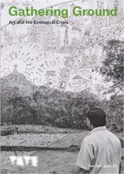 Gathering ground art and the ecological crisis /anglais