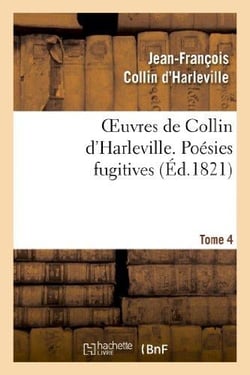 Oeuvres de collin d'harleville. t. 4 poesies fugitives