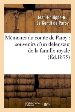 Memoires du comte de paroy : souvenirs d'un defenseur de la famille royale (ed.1895)