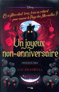 Twisted tale : Un joyeux non-anniversaire : Et si Alice était très, très en retard pour sauver le Pays de Merveilles ?