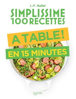 Simplissime 100 recettes : À table ! en 15 minutes