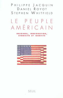 Le Peuple américain. Origines, immigration, ethnicité et identité
